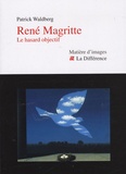 Patrick Waldberg - René Magritte - Le hasard objectif.