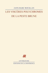 Jann-Marc Rouillan - Les viscères polychromes de la peste brune - Avec 21 interventions de Dado.