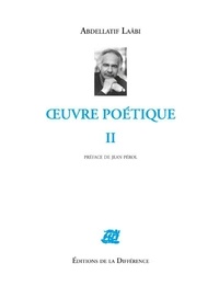 Abdellatif Laâbi - Oeuvre poétique - Volume 2.