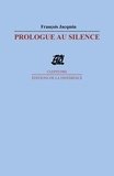 François Jaqmin - Prologue au silence.