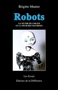 Brigitte Munier - Robots - Le mythe du Golem et la peur des machines.