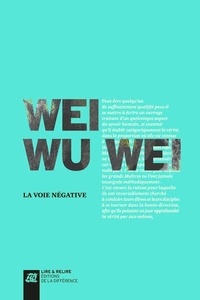 Wu Wei Wei - La voie négative.