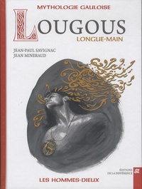 Jean-Paul Savignac et Jean Mineraud - Lougous, longue-main - Mythologie gauloise.