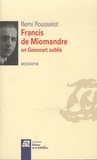 Rémi Rousselot - Francis de Miomandre, un Goncourt oublié.
