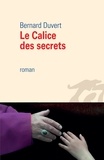 Bernard Duvert - Le calice des secrets.