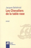 Jacques Bellefroid - Les chevaliers de la table rase.