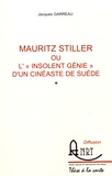 Jacques Garreau - Mauritz Stiller ou l'"insolent génie" d'un cinéaste de Suède.