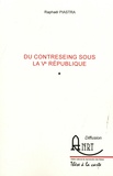 Raphaël Piastra - Du contreseing sous la Ve republique - Pack en 2 volumes.