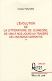 Christian Poslaniec - L'évolution de la littérature de jeunesse, de 1850 à nos jours au travers de l'instance narrative.