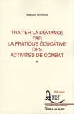 Stéphane Dervaux - Traiter la déviance par la pratique éducative des activités de combat.