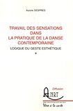 Aurore Després - Travail des sensations dans la pratique de la danse contemporaine - Logique du geste esthétique.