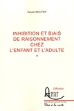 Sylvain Moutier - Inhibition et biais de raisonnement chez l'enfant et l'adulte.