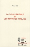 Patrice Reis - La concurrence et les marchés publics.