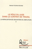 Nathalie Pourias-Rexand - Le rôle du juge dans le contrat de travail - La moralisation des obligations de l'employeur.