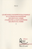 Wei Liu - Les méthodes d'interprétation dynamique de la Convention européenne des droits de l'homme utilisées par la Cour européenne des droits de l'homme.
