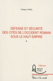 Philippe Tarel - Défense et sécurité des cités de l'Occident romain sous le Haut-Empire.