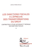 Jérôme Hong-Rocca - Les sanctions fiscales à l'épreuve des transformations du droit - Contribution à l'étude historique et théorique des sanctions fiscales.