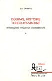 Jean Dayantis - Doukas, histoire turco-byzantine - Introduction, traduction et commentaire.