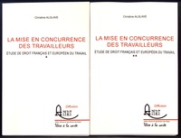 Christine Alglave - La mise en concurrence des travailleurs - Etude de droit français et européen du travail, 2 volumes.