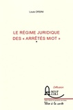 Louis Orsini - Le régime juridique des "arrêtés Miot" - 3 volumes.