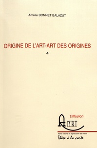 Amélie Bonnet Balazut - Origine de l'art - art des origines.