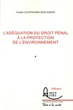 Coralie Courtaigne-Deslandes - L'adéquation du droit pénal à la protection de l'environnement.