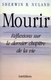 Sherwin-B Nuland - Mourir. Reflexions Sur Le Dernier Chapitre De La Vie.