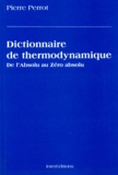 Pierre Perrot - Dictionnaire De Thermodynamique. De L'Absolu Au Zero Absolu.