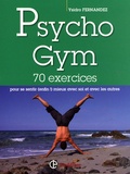 Ysidro Fernandez - Psycho gym - 70 exercices pour se sentir (enfin !) mieux avec soi et les autres.