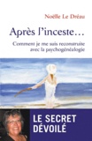 Noëlle Le Dreau - Après l'inceste... - Comment je me suis reconstruite avec la psychogénéalogie.