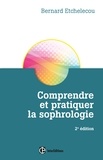 Bernard Etchelecou - Comprendre et pratiquer la sophrologie - 2e éd..