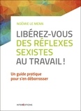 Noémie Le Menn - Libérez-vous des réflexes sexistes au travail !.