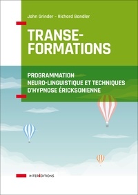 John Grinder et Richard Bandler - Transe-Formations - Programmation Neuro-Linguistique et techniques d'hypnose éricksonienne.