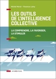 Michel Moral et Florence Lamy - Les outils de l'intelligence collective - La favoriser, la comprendre, la stimuler.