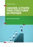 Stéphane Seiracq - Coacher, 6 étapes pour structurer sa pratique.