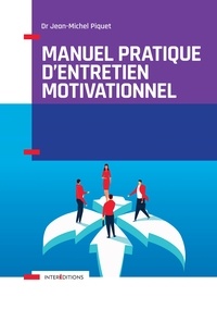 Docteur Jean-Michel Piquet - Manuel pratique d'Entretien motivationnel.