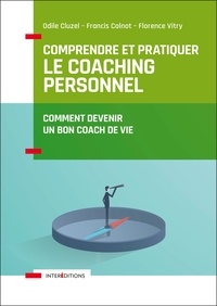 Odile Cluzel et Francis Colnot - Comprendre et pratiquer le coaching personnel - 4e éd. - Comment devenir un bon coach de vie.