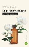 Eric Lorrain - La phytothérapie en 100 questions.