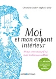 Christiane Larabi et Stéphane Dolly - Moi et mon enfant intérieur - Mieux vivre aujourd'hui avec les blessures d'hier.