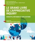 Jean-Christophe Barralis et Sandy Proust - Le Grand Livre de l'Appreciative Inquiry - Concepts, méthodes et applications.