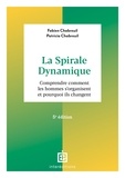 Fabien Chabreuil et Patricia Chabreuil - La spirale dynamique - Comprendre comment les hommes s'organisent et pourquoi ils changent.