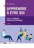 Éric Trappeniers - Apprendre à être soi - 2e éd. - Avec la thérapie familiale systémique.