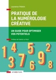 Laurence Thiévin - Pratique de la numérologie créative - Un guide pour optimiser vos potentiels.