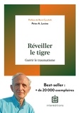 Peter A. Levine - Réveiller le tigre - Guérir le traumatisme.