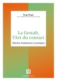Serge Ginger et Anne Peyron-Ginger - La Gestalt, l'Art du contact - Histoire, fondements et pratiques.