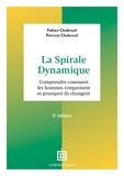 Fabien Chabreuil et Patricia Chabreuil - La spirale dynamique - 5e éd. - Comprendre comment les hommes s'organisent et pourquoi ils changent.