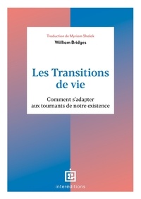 William Bridges - Les transitions de vie - Comment s'adapter aux tournants de notre existence.