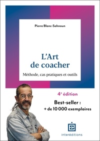 Pierre Blanc-Sahnoun - L'art de coacher - 4e éd. - Méthode, cas pratiques et outils.