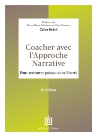 Céline Bedell - Coacher avec l'Approche narrative - 2e éd. - Pour retrouver puissance et liberté.