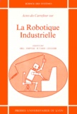  Collectif - Actes Du Carrefour Sur La Robotique Industrielle. Juin 1980, Insa Lyon.
